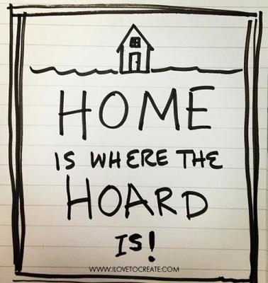 Home is where the hoard is quote.jpg